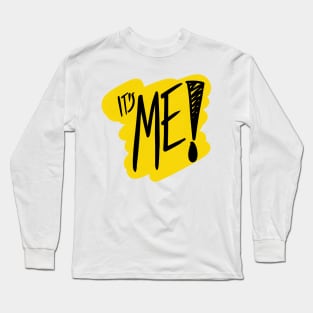 It’s me! Long Sleeve T-Shirt